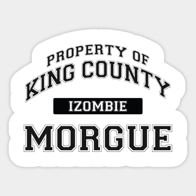 Peoperty of King County Morgue Sticker by pasnthroo